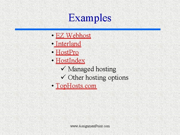 Examples • EZ Webhost • Interland • Host. Pro • Host. Index ü Managed