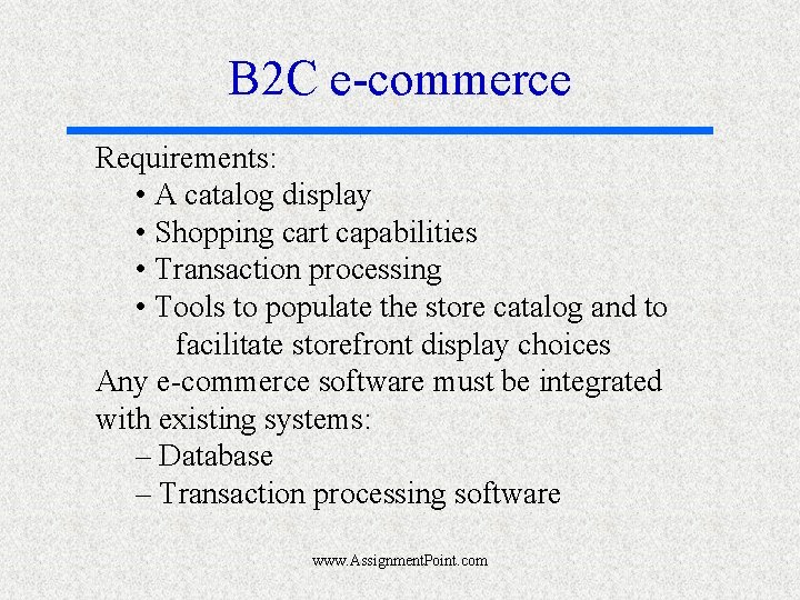 B 2 C e-commerce Requirements: • A catalog display • Shopping cart capabilities •