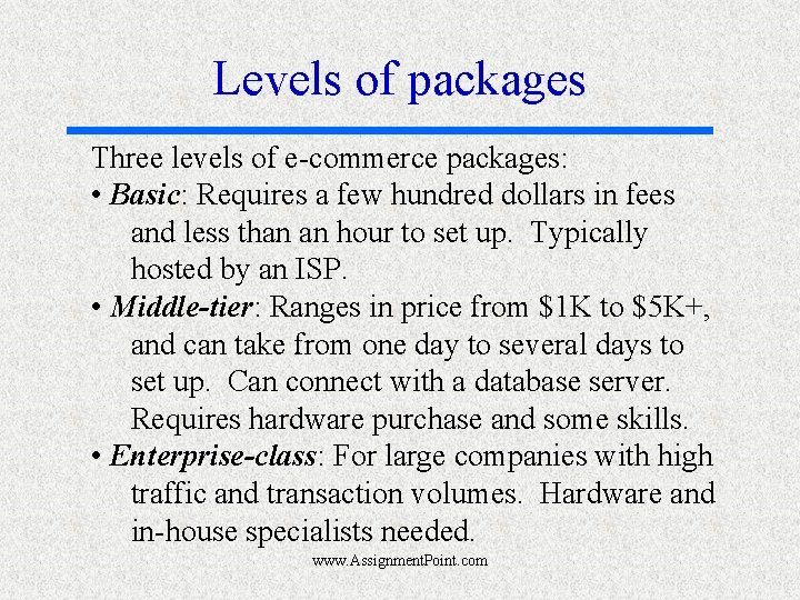 Levels of packages Three levels of e-commerce packages: • Basic: Requires a few hundred