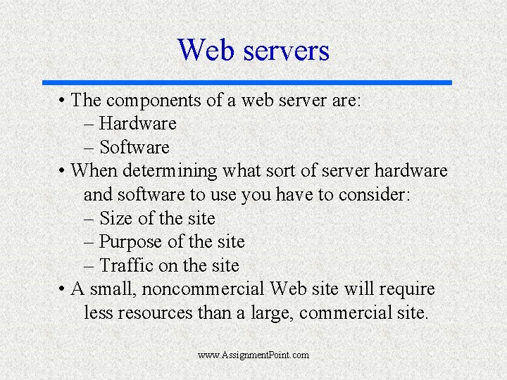 Web servers • The components of a web server are: – Hardware – Software