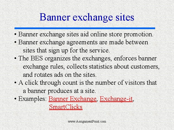 Banner exchange sites • Banner exchange sites aid online store promotion. • Banner exchange