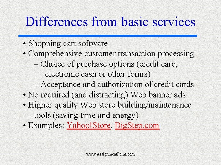 Differences from basic services • Shopping cart software • Comprehensive customer transaction processing –