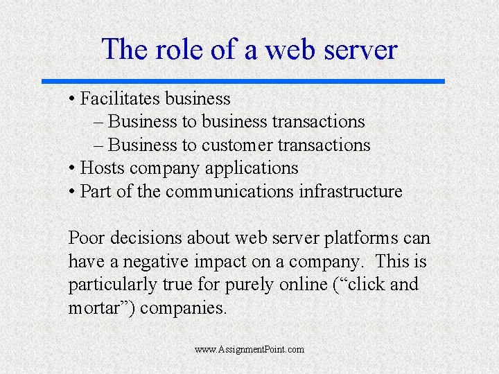 The role of a web server • Facilitates business – Business to business transactions