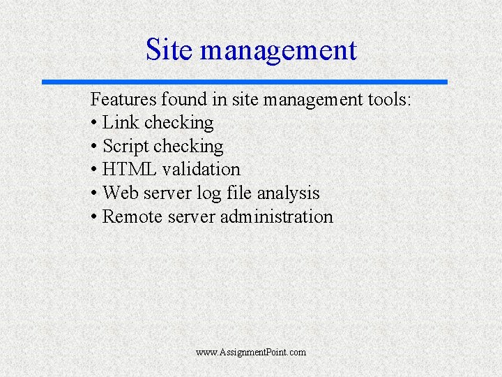 Site management Features found in site management tools: • Link checking • Script checking