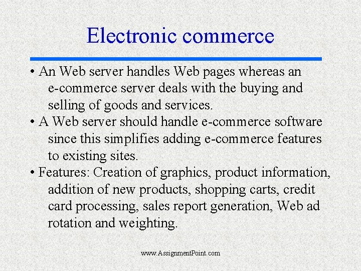 Electronic commerce • An Web server handles Web pages whereas an e-commerce server deals