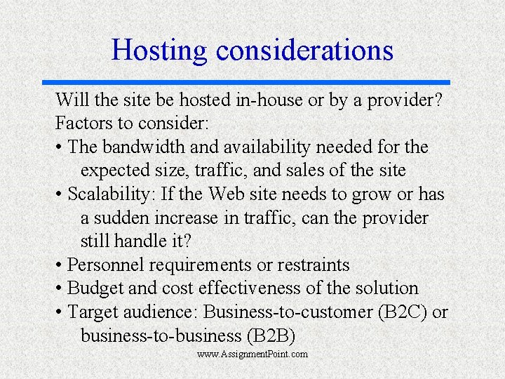Hosting considerations Will the site be hosted in-house or by a provider? Factors to