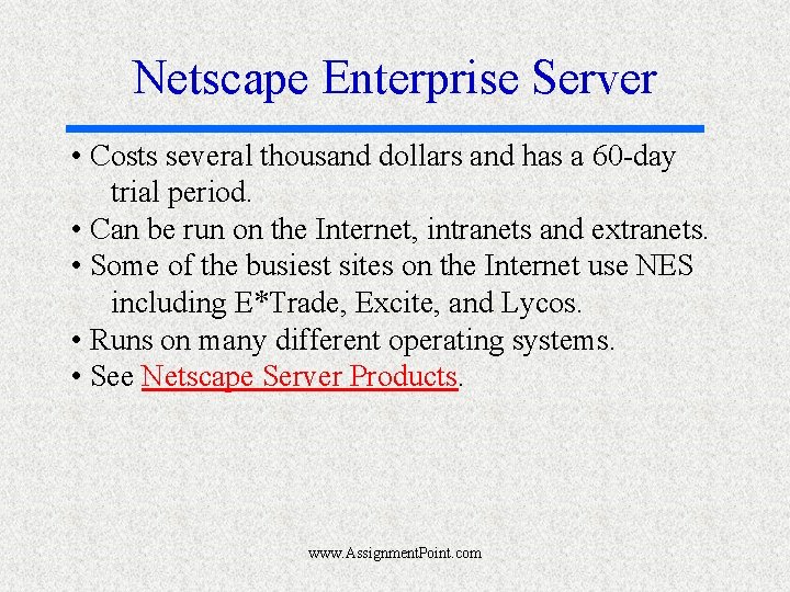 Netscape Enterprise Server • Costs several thousand dollars and has a 60 -day trial