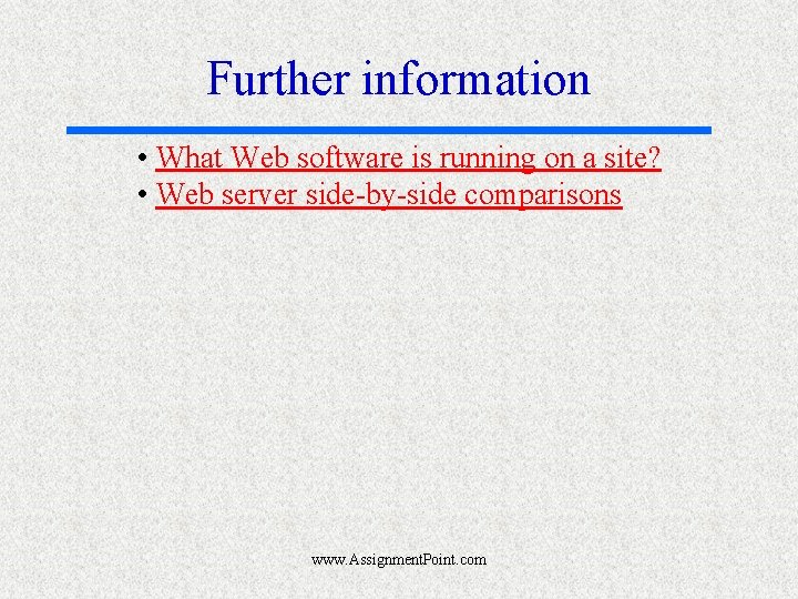 Further information • What Web software is running on a site? • Web server