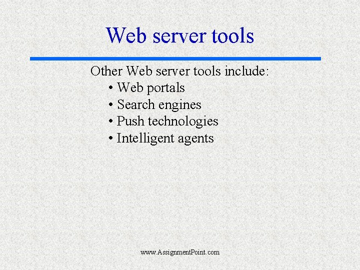 Web server tools Other Web server tools include: • Web portals • Search engines