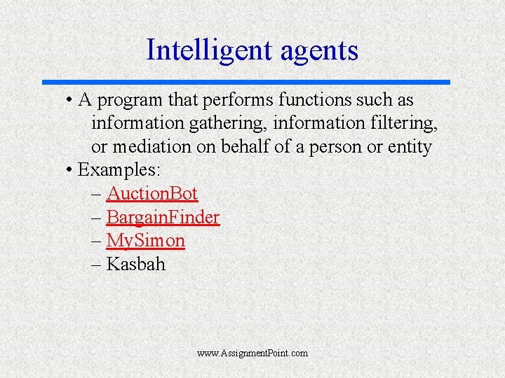 Intelligent agents • A program that performs functions such as information gathering, information filtering,