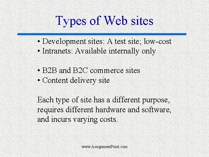 Types of Web sites • Development sites: A test site; low-cost • Intranets: Available