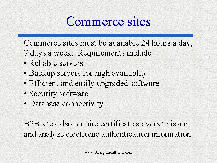 Commerce sites must be available 24 hours a day, 7 days a week. Requirements