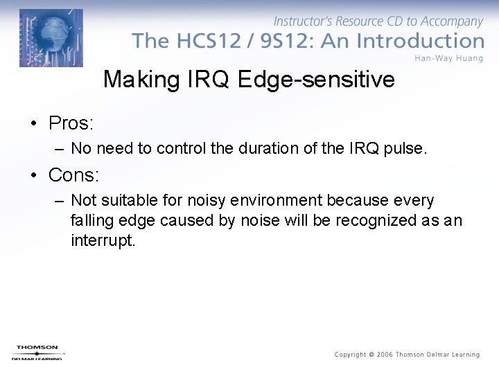 Making IRQ Edge-sensitive • Pros: – No need to control the duration of the