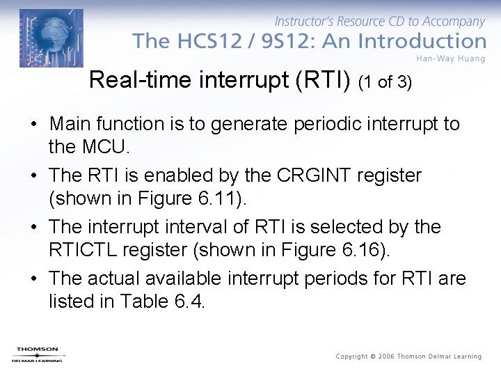 Real-time interrupt (RTI) (1 of 3) • Main function is to generate periodic interrupt