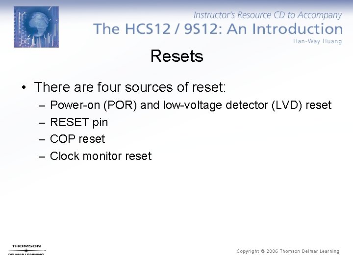 Resets • There are four sources of reset: – – Power-on (POR) and low-voltage