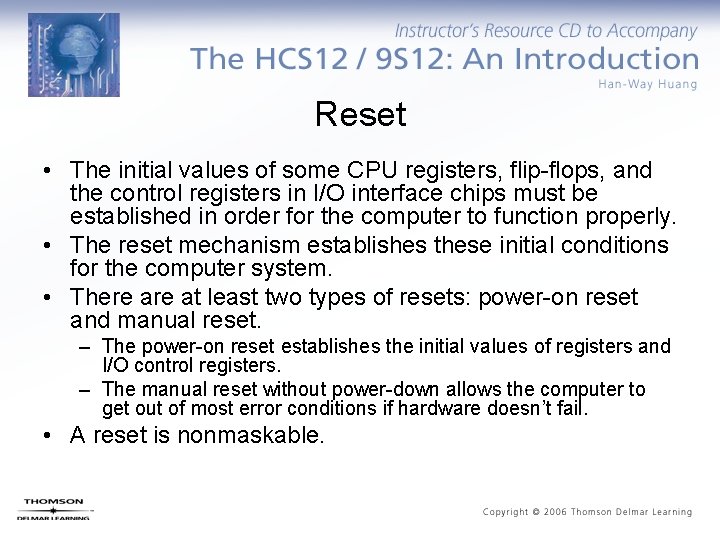 Reset • The initial values of some CPU registers, flip-flops, and the control registers