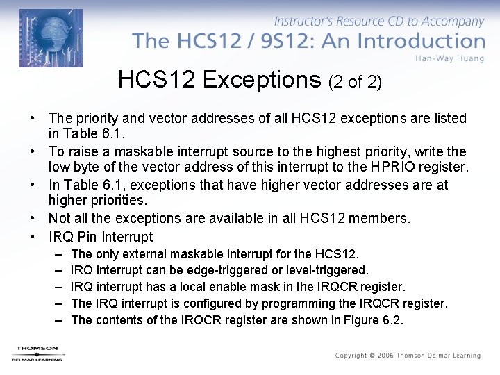 HCS 12 Exceptions (2 of 2) • The priority and vector addresses of all