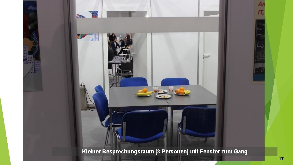 Kleiner Besprechungsraum mit max. 8 Plätzen Kleiner Besprechungsraum (8 Personen) mit Fenster zum Gang