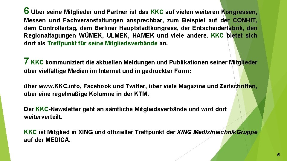 6 Über seine Mitglieder und Partner ist das KKC auf vielen weiteren Kongressen, Messen