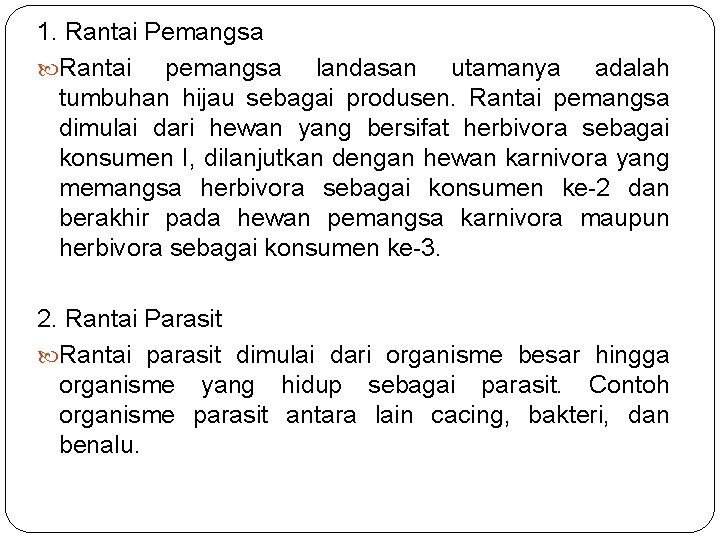 1. Rantai Pemangsa Rantai pemangsa landasan utamanya adalah tumbuhan hijau sebagai produsen. Rantai pemangsa