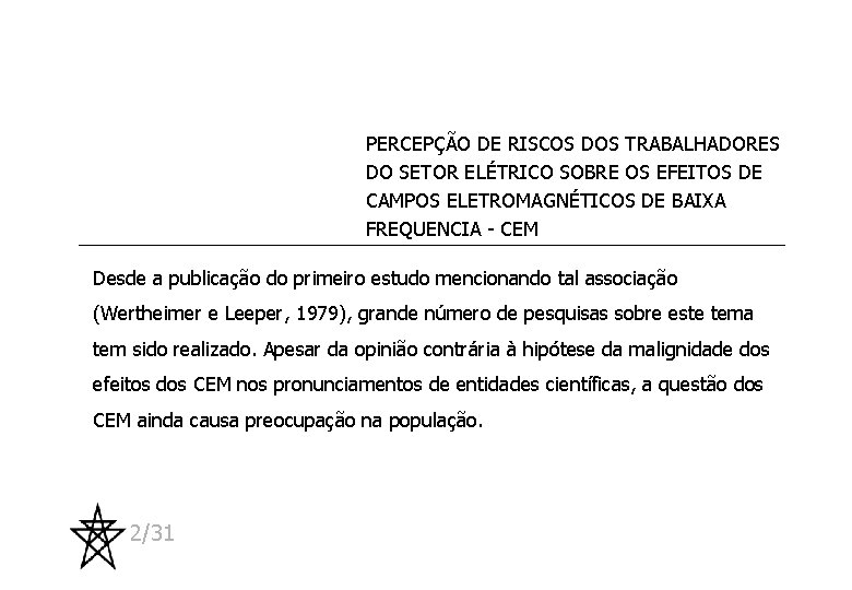 PERCEPÇÃO DE RISCOS DOS TRABALHADORES DO SETOR ELÉTRICO SOBRE OS EFEITOS DE CAMPOS ELETROMAGNÉTICOS