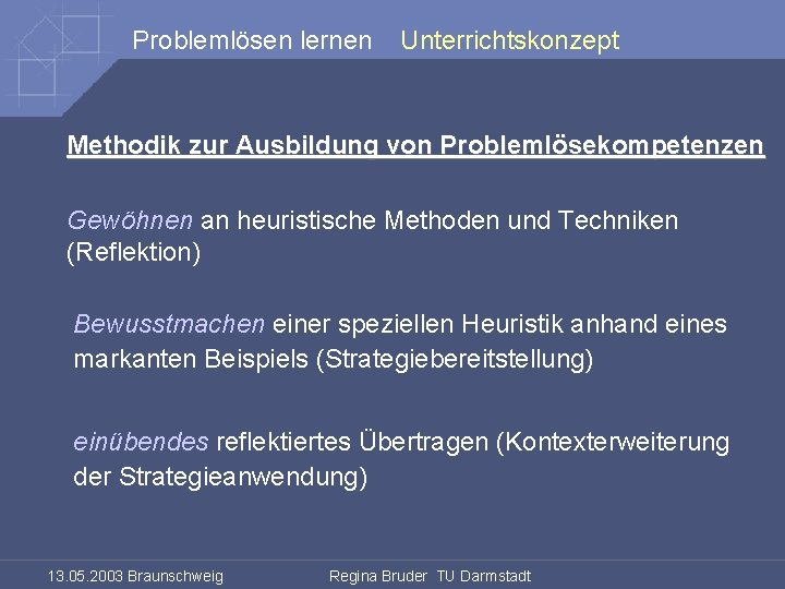 Problemlösen lernen Unterrichtskonzept Methodik zur Ausbildung von Problemlösekompetenzen Gewöhnen an heuristische Methoden und Techniken