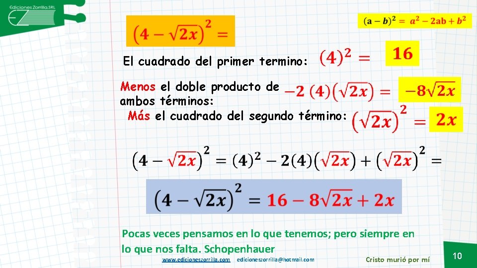 El cuadrado del primer termino: Menos el doble producto de ambos términos: Más el