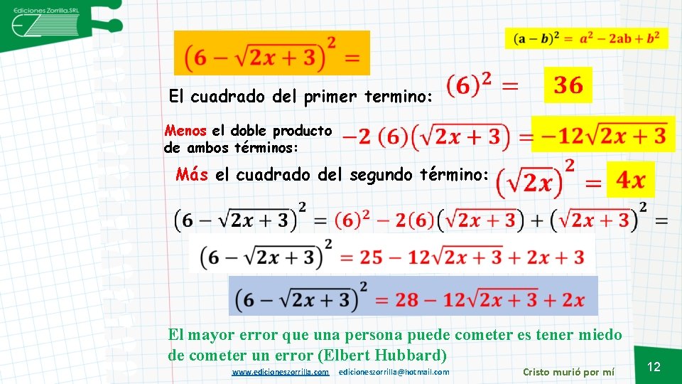 El cuadrado del primer termino: Menos el doble producto de ambos términos: Más el