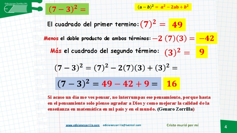 El cuadrado del primer termino: Menos el doble producto de ambos términos: Más el