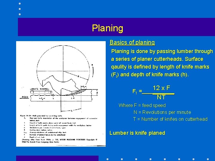 Planing Basics of planing Planing is done by passing lumber through a series of