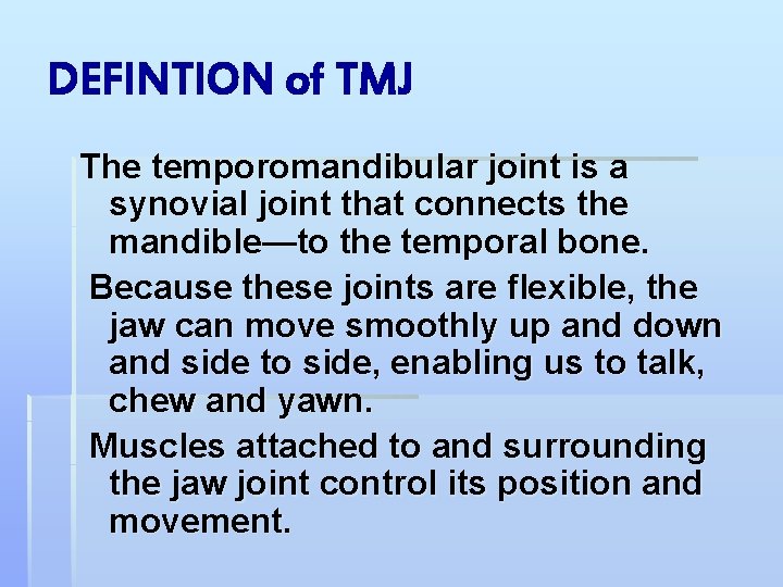 DEFINTION of TMJ The temporomandibular joint is a synovial joint that connects the mandible—to