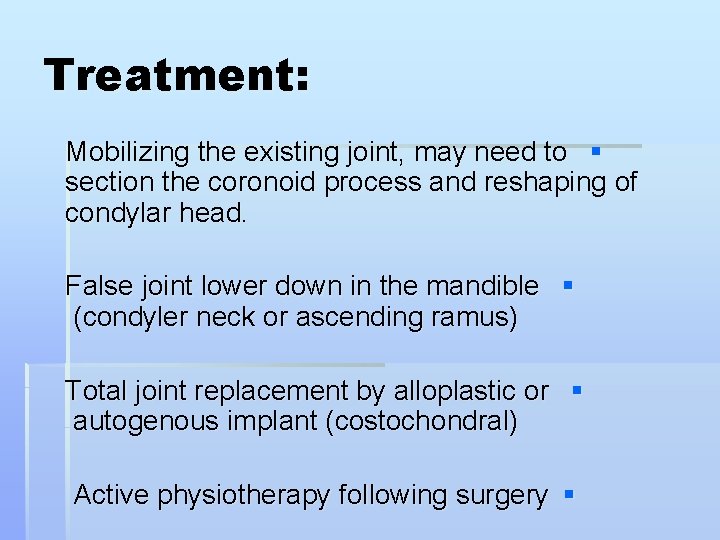 Treatment: Mobilizing the existing joint, may need to § section the coronoid process and