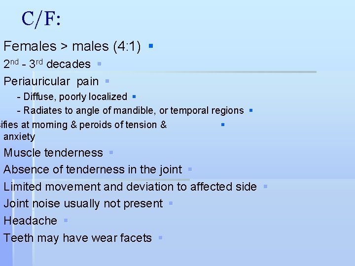 C/F: Females > males (4: 1) § 2 nd - 3 rd decades §