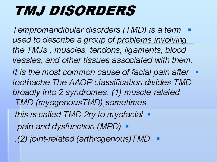 TMJ DISORDERS Tempromandibular disorders (TMD) is a term § used to describe a group