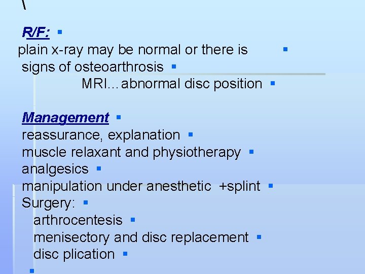  R/F: § plain x-ray may be normal or there is § signs of