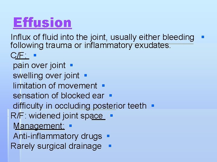 Effusion Influx of fluid into the joint, usually either bleeding § following trauma or