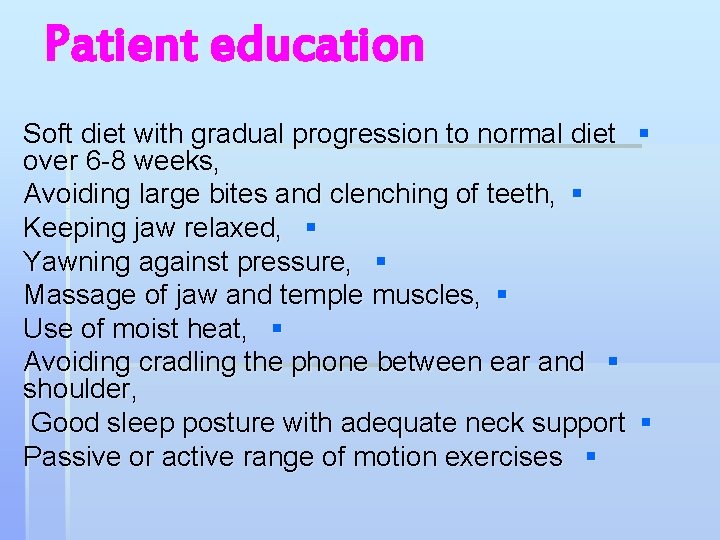 Patient education Soft diet with gradual progression to normal diet over 6 -8 weeks,