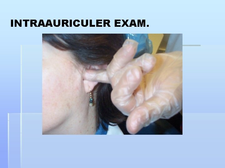 INTRAAURICULER EXAM. 