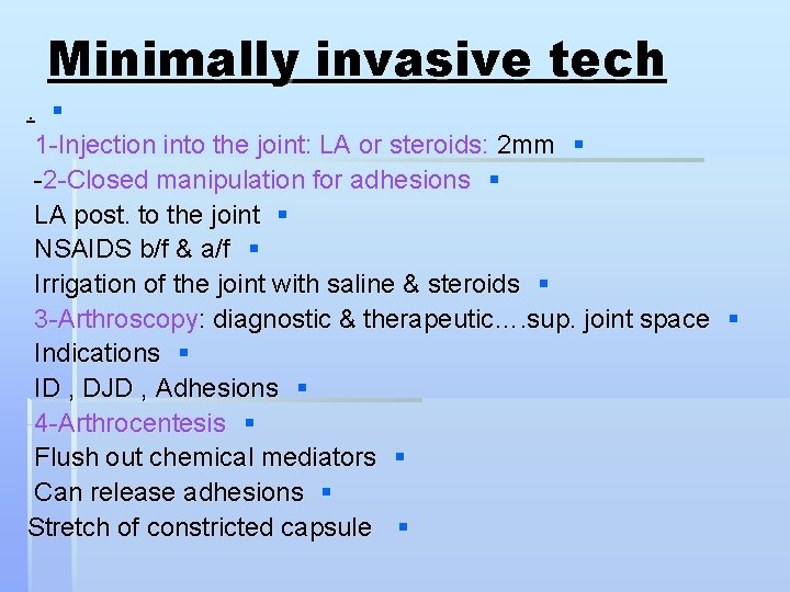 Minimally invasive tech. § 1 -Injection into the joint: LA or steroids: 2 mm