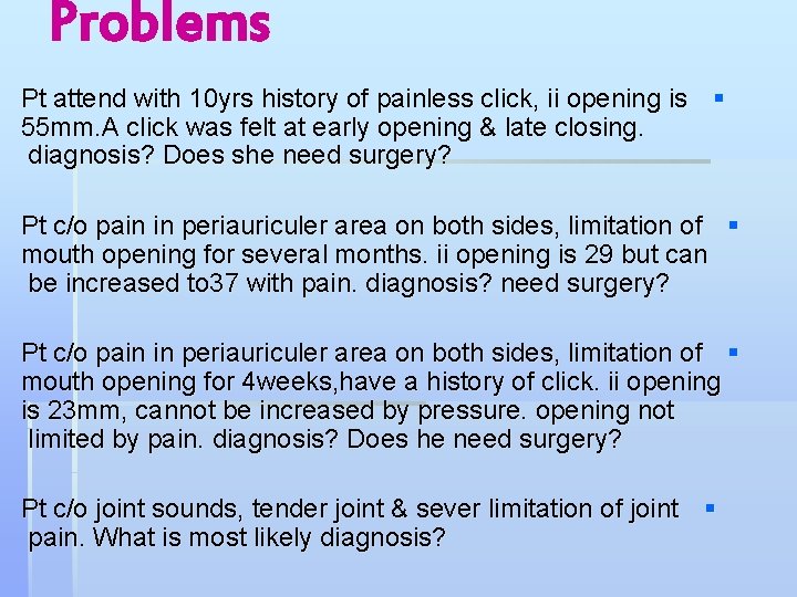 Problems Pt attend with 10 yrs history of painless click, ii opening is §