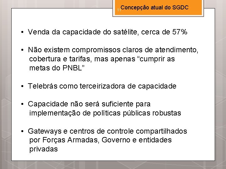 Concepção atual do SGDC 11 • Venda da capacidade do satélite, cerca de 57%