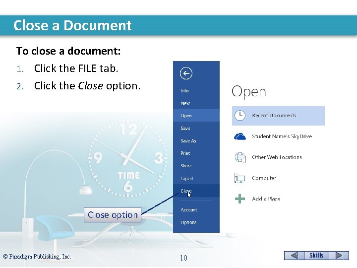 Close a Document To close a document: 1. Click the FILE tab. 2. Click