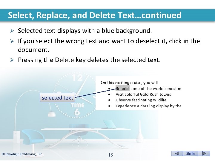 Select, Replace, and Delete Text…continued Selected text displays with a blue background. Ø If