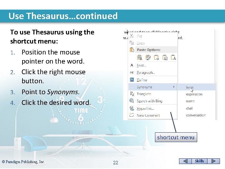 Use Thesaurus…continued To use Thesaurus using the shortcut menu: 1. Position the mouse pointer