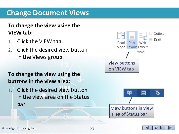 Change Document Views To change the view using the VIEW tab: 1. Click the