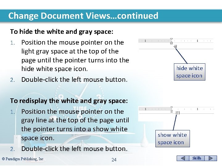 Change Document Views…continued To hide the white and gray space: 1. Position the mouse