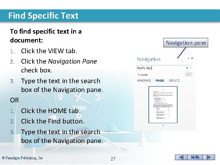 Find Specific Text To find specific text in a document: 1. Click the VIEW