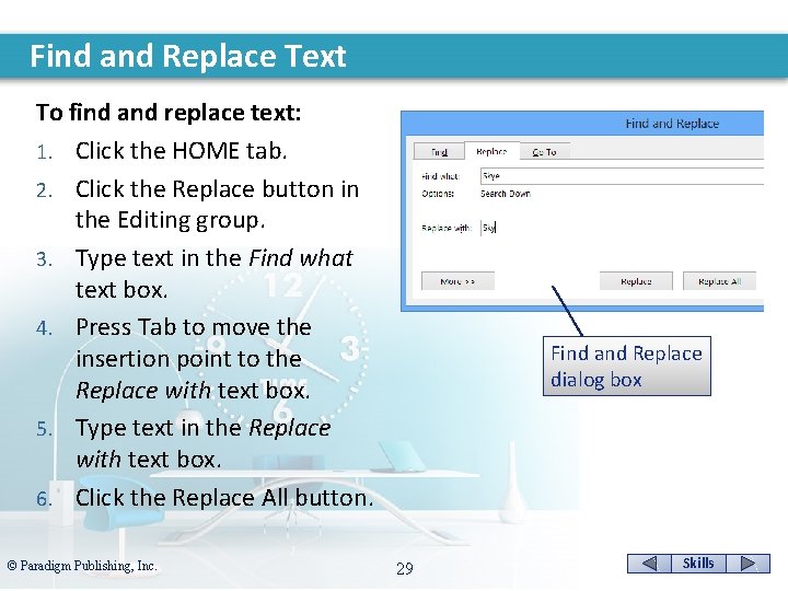 Find and Replace Text To find and replace text: 1. Click the HOME tab.