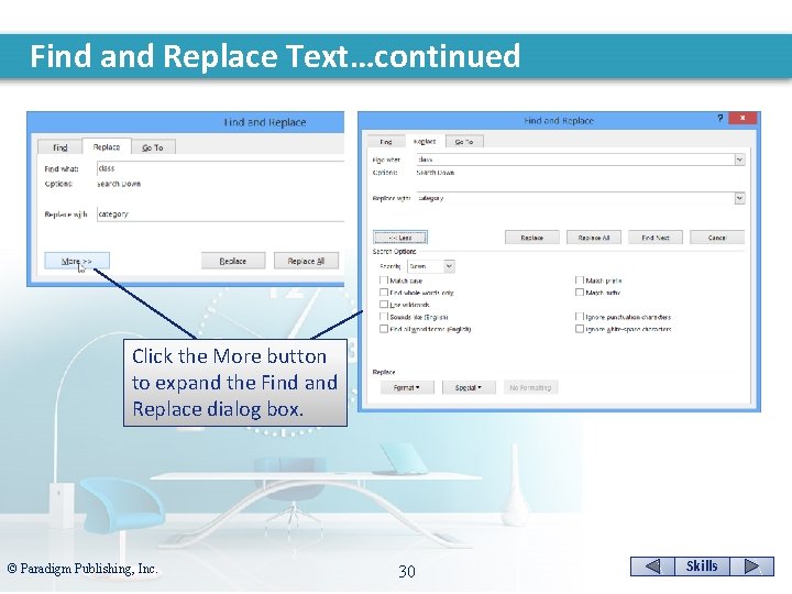 Find and Replace Text…continued Click the More button to expand the Find and Replace