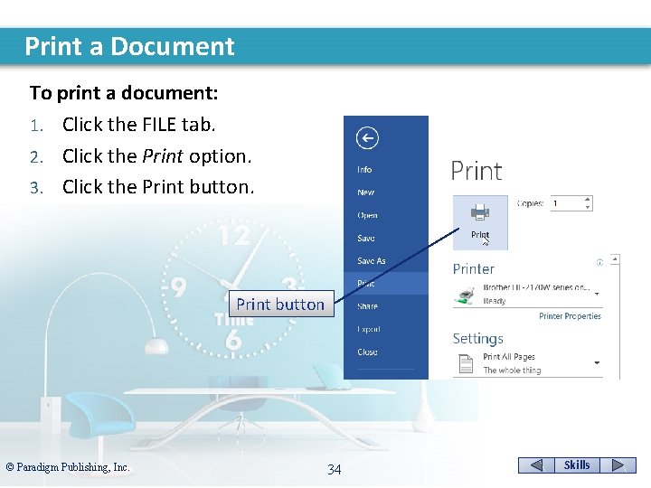 Print a Document To print a document: 1. Click the FILE tab. 2. Click